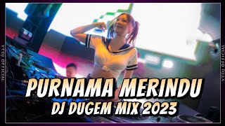 PURNAMA MERINDU !! DJ DUGEM FUNKOT REMIX TERBARU 2023 (YTDJ MIX)