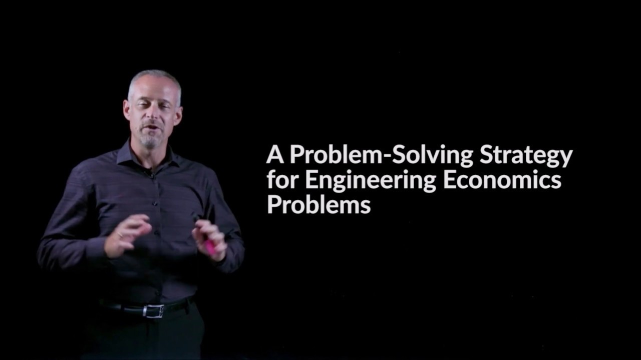 Problem Solving Strategy for Engineering Economics - Engineering Economics Lightboard