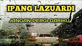 Download lagu IPANG LAZUARDI - JANGAN PERGI DARIKU ( LIRIK) || JANGAN PERGI DARIKU ( LIRIK LAGU) - IPANG mp3 Download lagu IPANG LAZUARDI - JANGAN PERGI DARIKU ( LIRIK) || JANGAN PERGI DARIKU ( LIRIK LAGU) - IPANG mp3