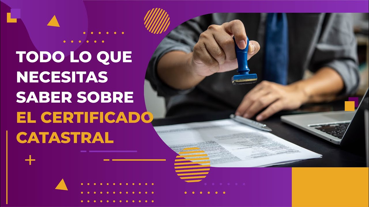 Todo lo que necesitas saber sobre el certificado catastral: ¿Para qué sirve y cómo obtenerlo?