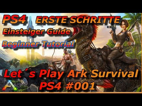 [ PS4 ] Lets Play ARK SURVIVAL | Einsteiger Tutorial 😱 Anfänger Guide #01 | PS4 Deutsch [ 2016 ]