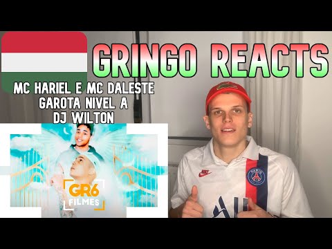 Gringo-018 Reacts 🇭🇺 - MC Hariel e MC Daleste - Garota Nivel A (GR6 Explode) DJ Wilton