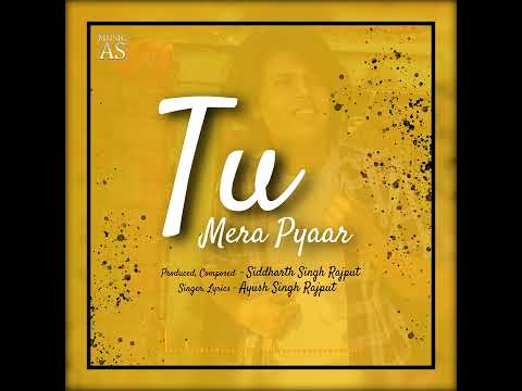 Aayush Singh Rajput  Tu Mera Pyaar | Aayush Singh Rajput 