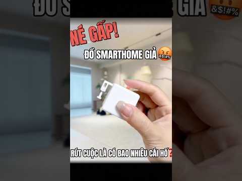 Tưởng thông minh hóa ra lại vô dụng. Né gấp list smarthome 