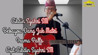 Download lagu Bebayou Dang Juk Matei-Cikdin Syahri SM mp3