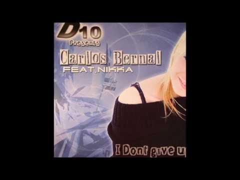 D10 Presents Carlos Bernal Feat. Nikka . I Don't Give Up (2005)