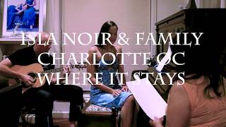 Charlotte OC - Where It Stays (Isla Noir &amp; Family Cover)