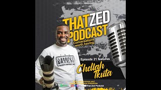 |That Zed Podcast Ep21| Chellah Tukuta, Zambian Presidential  photographer tells all here.