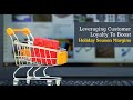Leveraging Customer Loyalty to Boost Holiday Season Margins