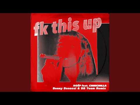 fk this up (feat. CHINCHILLA) (Benny Benassi & BB Team Remix)