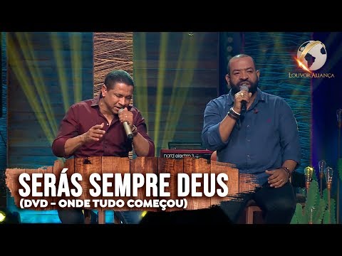LOUVOR ALIANÇA - SERÁS SEMPRE DEUS -  DVD ONDE TUDO COMEÇOU