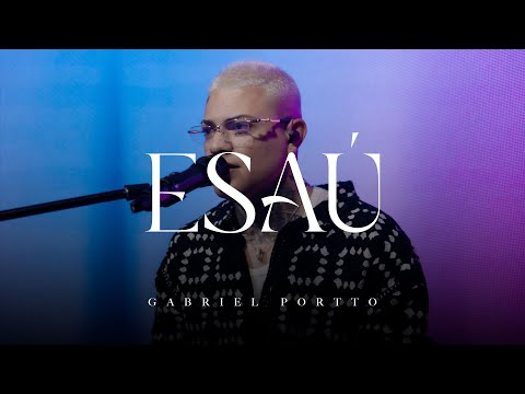 Gabriel Portto - Esaú (Ao Vivo)