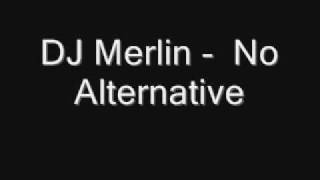 Dj Merlin - No alternative