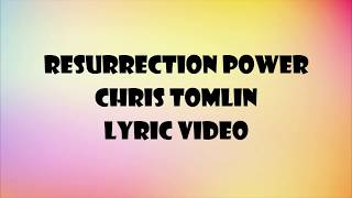 Chris Tomlin - Resurrection Power Lyric Video