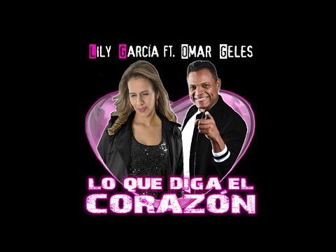 Lo Que Diga El Corazón Lily García Feat Omar...