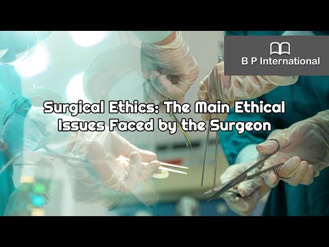 Surgical Ethics: The Main Ethical Issues Faced by the Surgeon