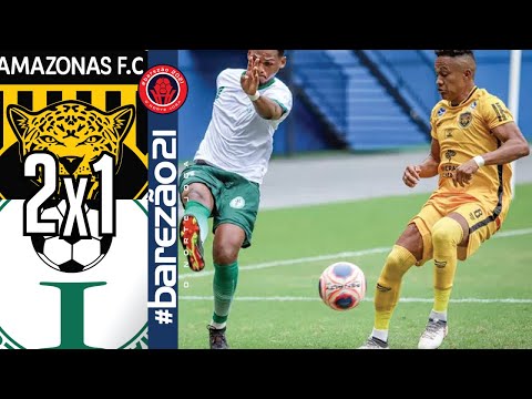 Amazonas 2x1 Iranduba - 9ª rodada / Amazonense 2021
