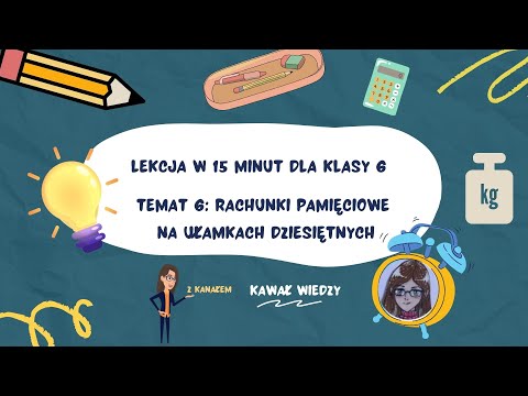 KLASA 6 LEKCJA 6 Rachunki pamięciowe na ułamkach dziesiętnych | matematyka w 15 minut