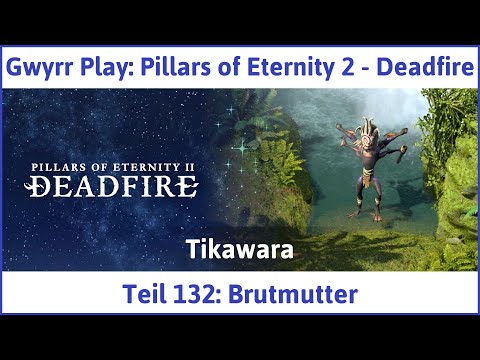 Pillars of Eternity 2 deutsch Deadfire Teil 132 - Brutmutter Let's Play