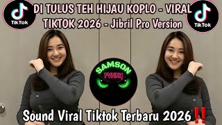 Download lagu DI TULUS TEH HIJAU KOPLO - VIRAL TIKTOK 2026 - Jibril Pro Version mp3