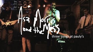 Asa Morris and the Mess: Three Songs at Pauly's.
