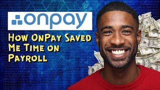 How OnPay Saved Me Time on Payroll