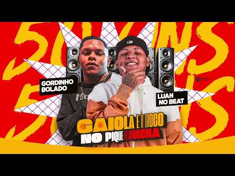 GAIOLA É O TROCO NO PIQUE DO ARROCHA - LUAN NO BEAT & GORDINHO BOLADO