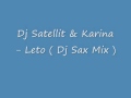 Dj Satellit & Karina - Leto ( Dj Sax Mix ) 