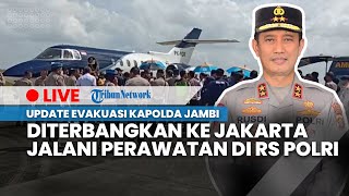 LIVE: Kapolda Jambi DIterbangkan ke Jakarta untuk Jalani Perawatan di RS Polri