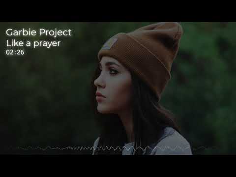 Garbie Project - Like a prayer