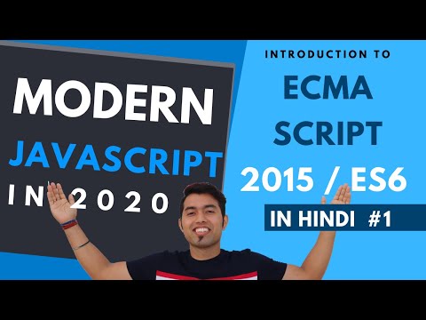 Modern JavaScript in Hindi | Introduction to ECMAScript 2015 | ECMAScript 6 | ES6 in Hindi in 2020