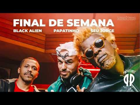 Seu Jorge (feat. Papatinho, Black Alien) | FINAL DE SEMANA