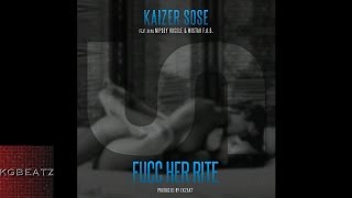 Kaizer Sose ft. Nipsey Hussle, Mistah FAB - Fucc Her Rite [Prod. By Ekzakt] [2014]