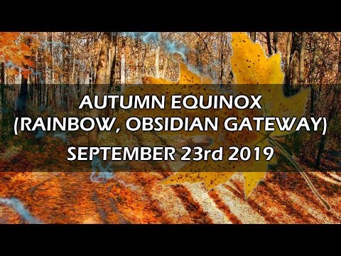 Autumn Equinox (Rainbow, Obsidian Gateway) September 23rd 2019