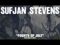 Sufjan Stevens, Fourth Of July (Official Audio)