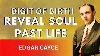 What the Final Digit of Your Birth Year Reveals About Your Soul’s Past Life – Edgar Cayce