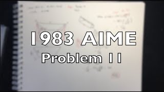 1983 AIME Problem 11 - Solution + Motivation