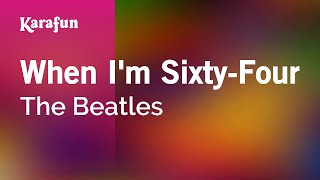 When I&#39;m Sixty-Four - The Beatles | Karaoke Version | KaraFun
