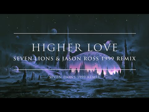Video thumbnail for Higher Love (Seven Lions & Jason Ross 1999 Remix)