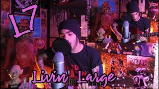 L7 - Livin&#39; Large (Acoustic Cover)