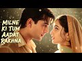 Milne Ki Tum Aadat Rakhna New Hindi Sad Romantic Love Song 2025 Bollywood Evergreen 90s Love