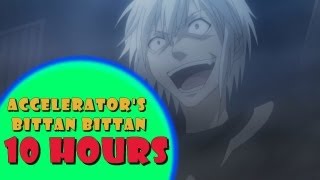 Accelerator's Bittan Bittan - 10 Hours