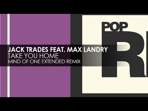 Jack Trades featuring Max Landry - Take You Home (Mind Of One Extended Remix)
