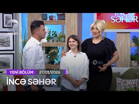 İncə Səhər - Həyat Məlikova, Nuran, Dilarə Kazımova, Azad Şabanov 27.01.2026