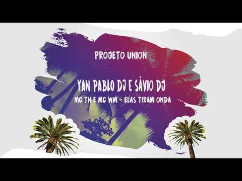 Yan Pablo DJ e Sávio DJ - TH e WM - Elas tiram onda (PROJETO UNION)