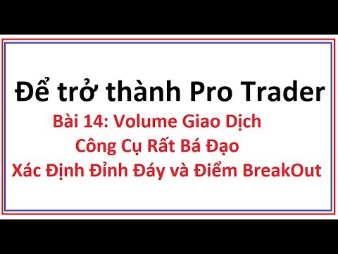Để trở thành Pro Trader Bài 14: Volume giao dịch là gì? Hướng dẫn chi tiết sử dụng công cụ Volume