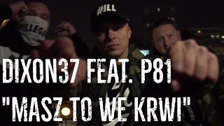 Dixon37  - Masz to we krwi feat. Płomień81