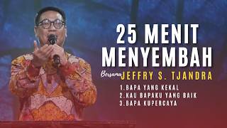 Download lagu 25 MENIT MENYEMBAH Bersama JEFFRY S. TJANDRA | Bapa Yang Kekal, Kau Bapaku yang Baik, Bapa Kupercaya mp3