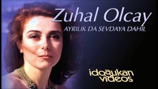 Zuhal Olcay - AYRILIK DA SEVDAYA DAHİL