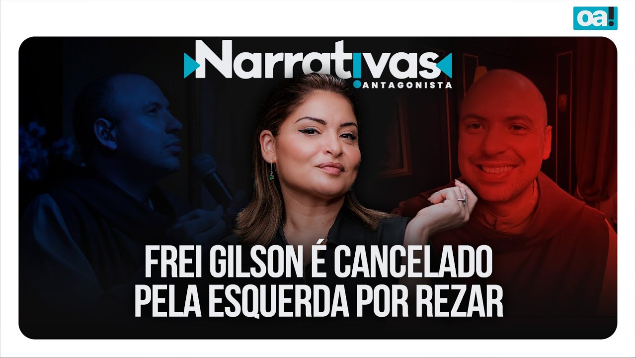 Frei Gilson é cancelado pela esquerda por rezar | Narrativas #353 com Madeleine Lacsko